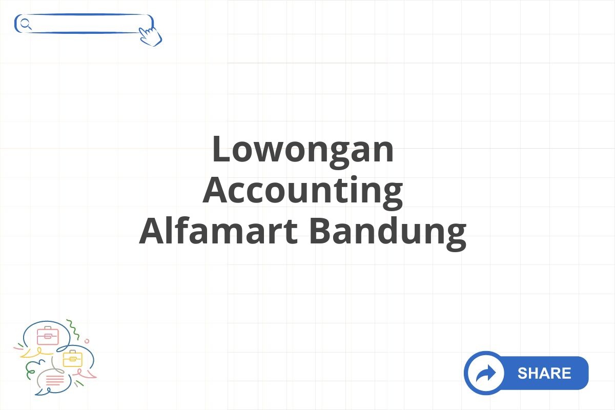 Lowongan Accounting Alfamart Bandung