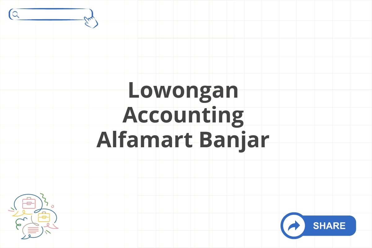 Lowongan Accounting Alfamart Banjar