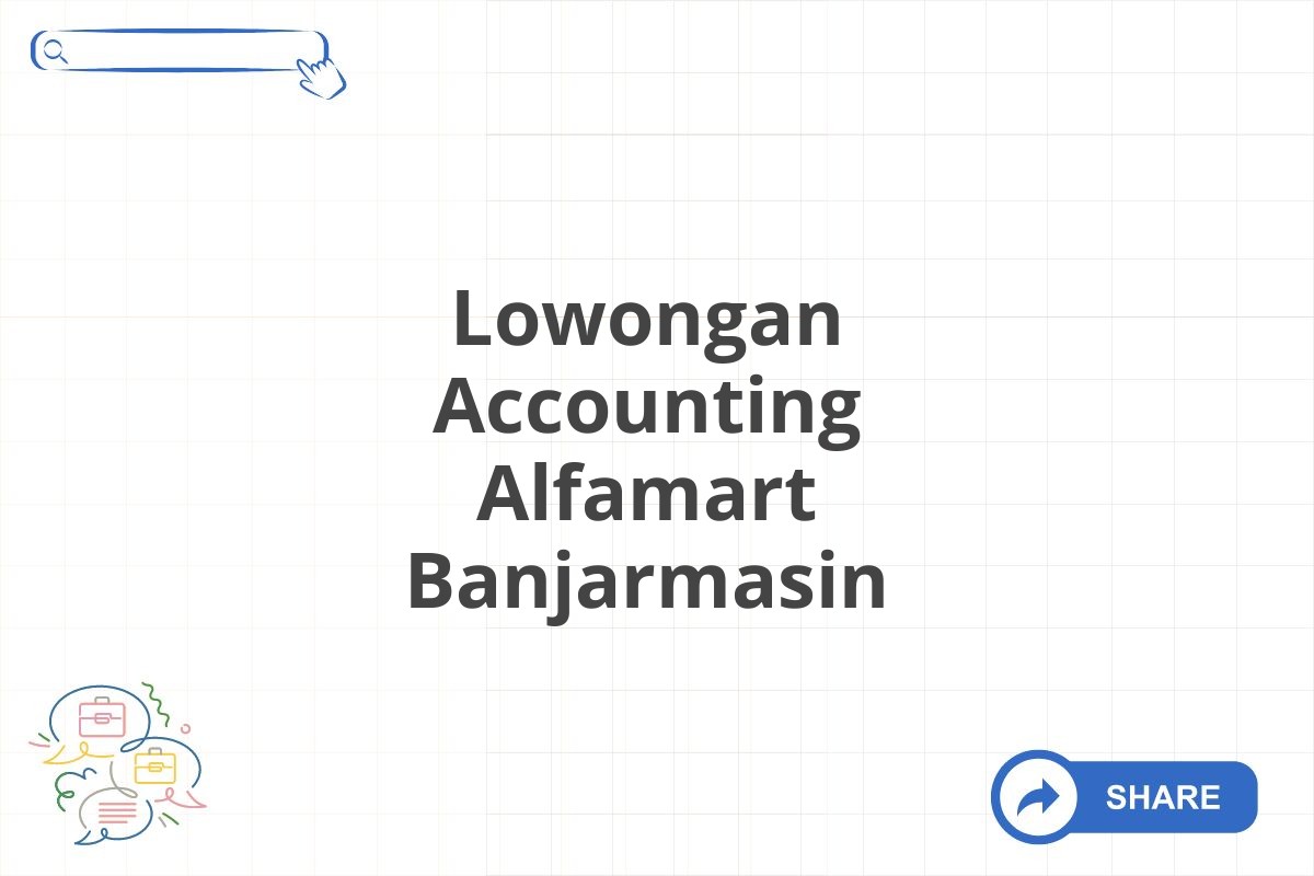 Lowongan Accounting Alfamart Banjarmasin