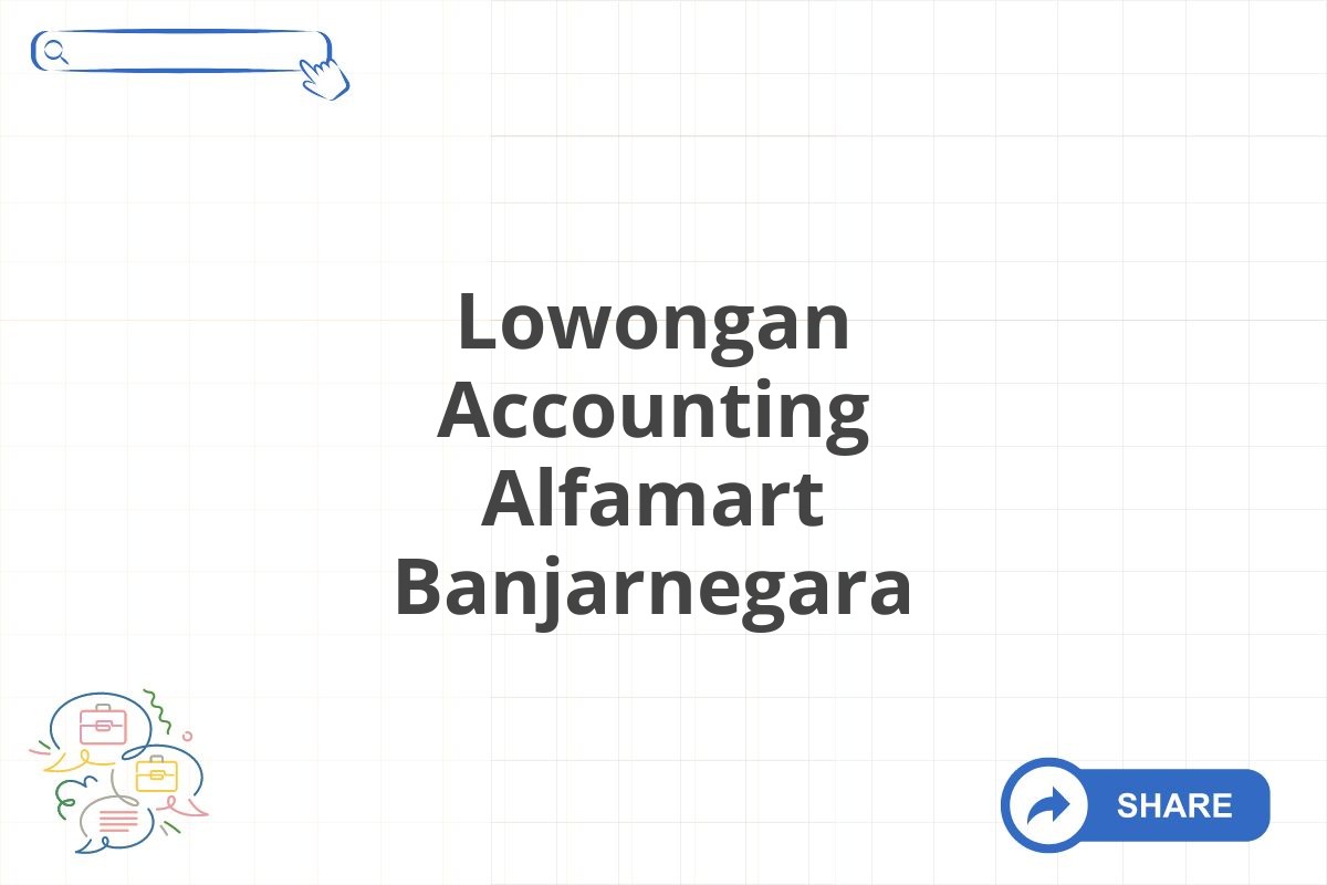 Lowongan Accounting Alfamart Banjarnegara