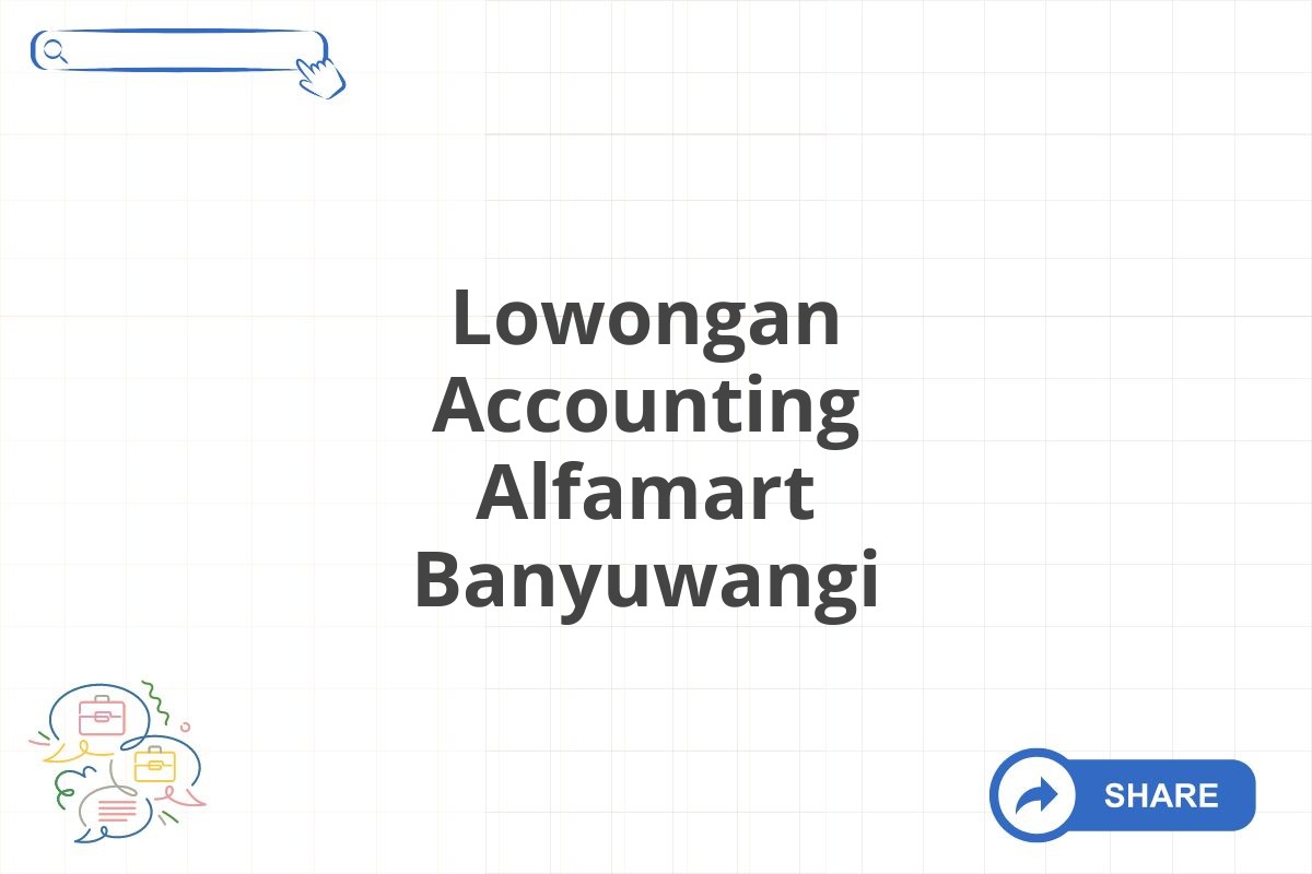 Lowongan Accounting Alfamart Banyuwangi