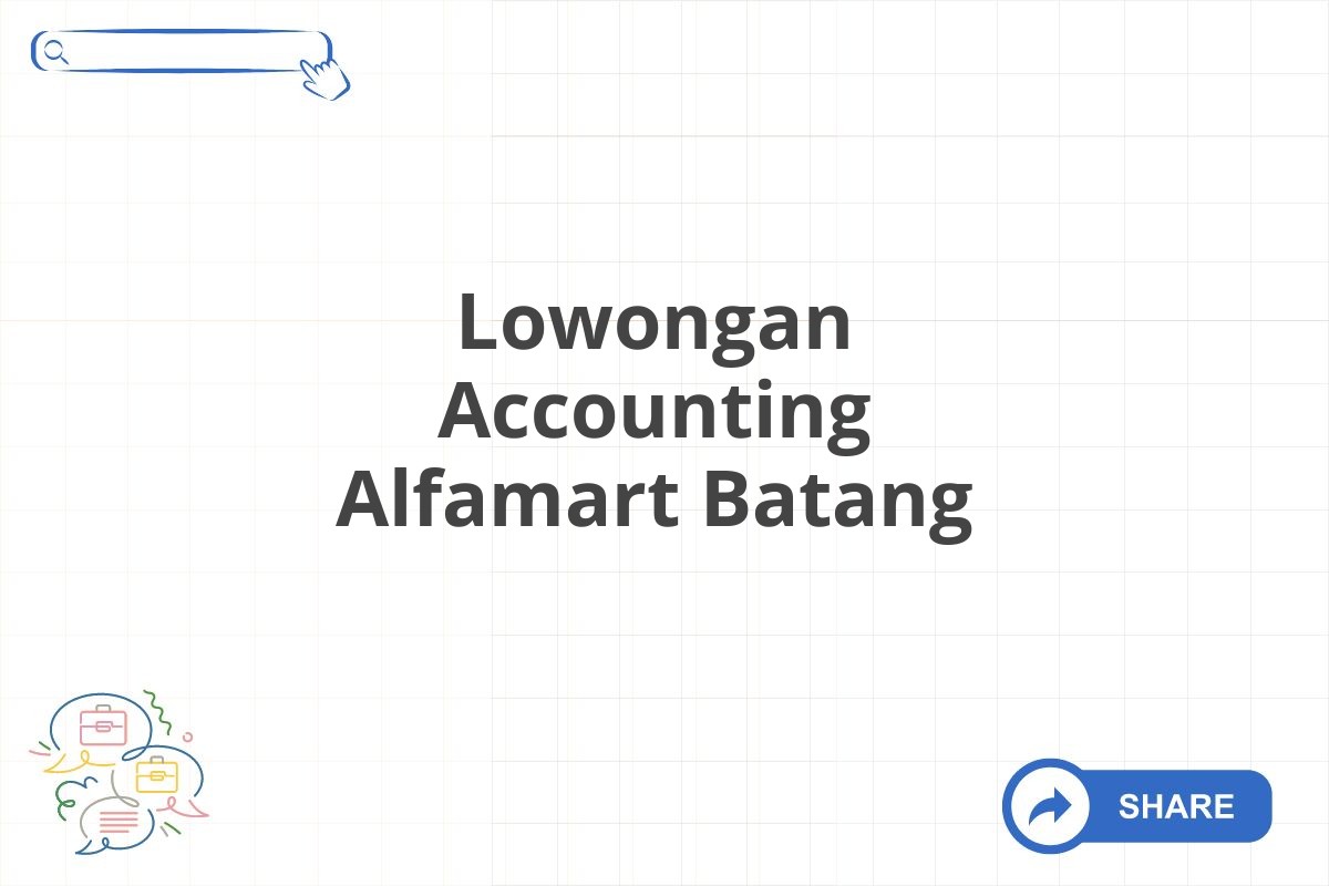 Lowongan Accounting Alfamart Batang