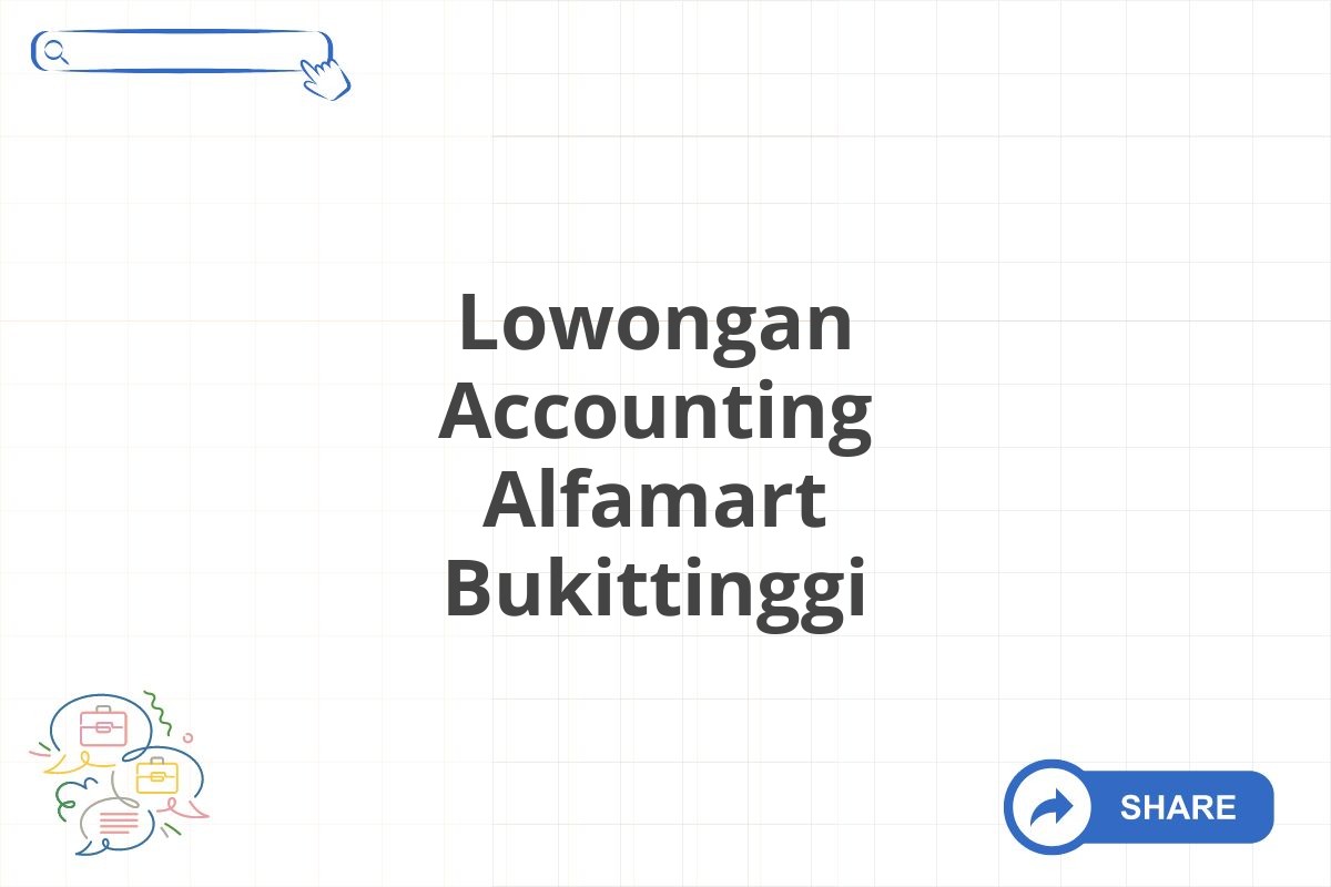 Lowongan Accounting Alfamart Bukittinggi