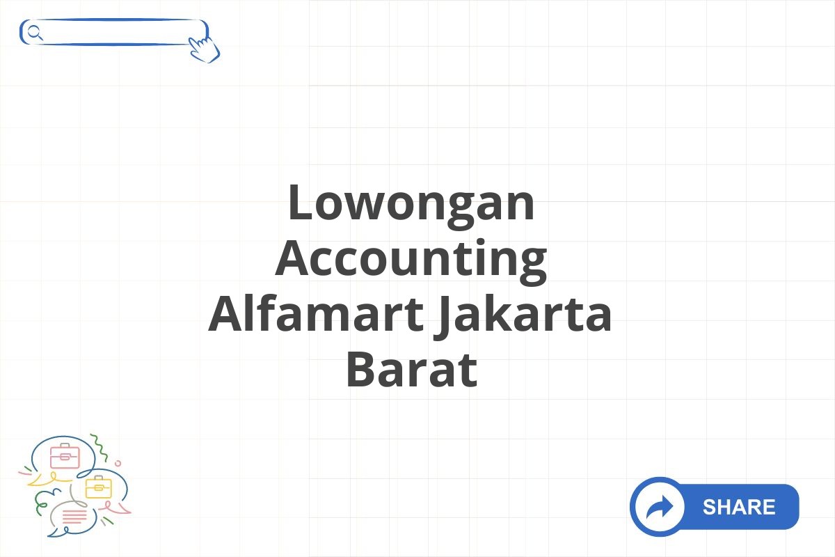 Lowongan Accounting Alfamart Jakarta Barat