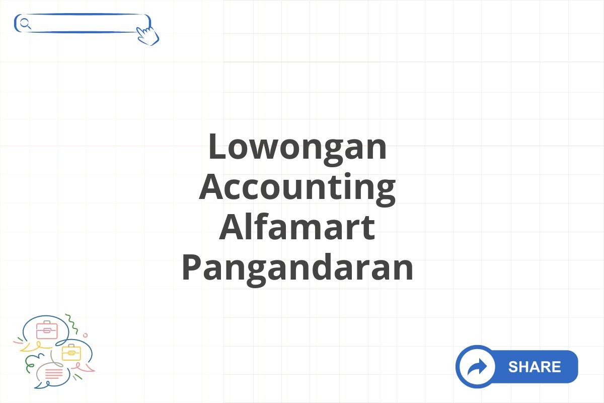 Lowongan Accounting Alfamart Pangandaran