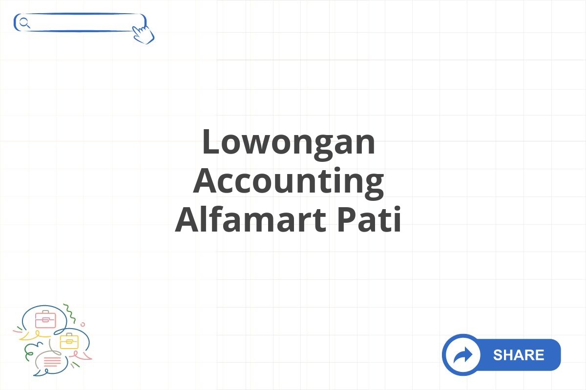 Lowongan Accounting Alfamart Pati