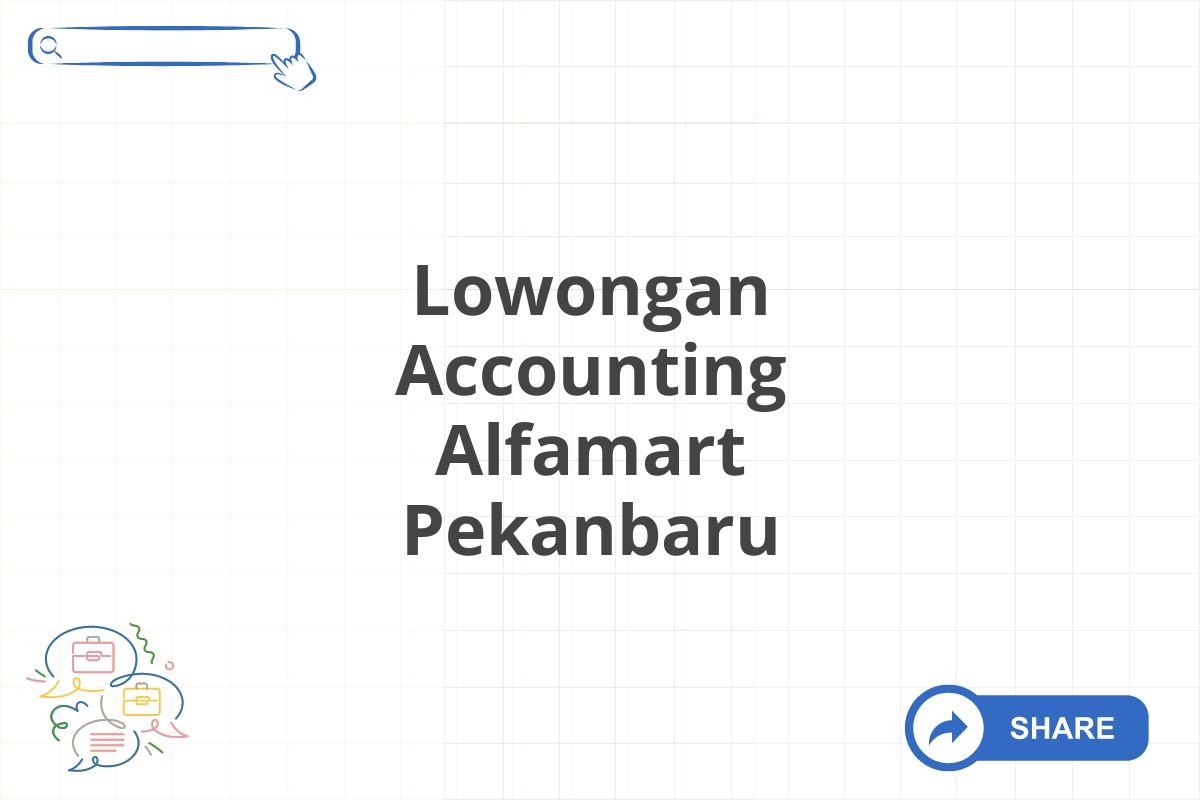 Lowongan Accounting Alfamart Pekanbaru