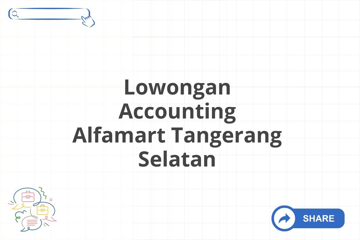 Lowongan Accounting Alfamart Tangerang Selatan