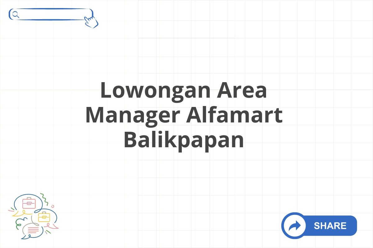 Lowongan Area Manager Alfamart Balikpapan