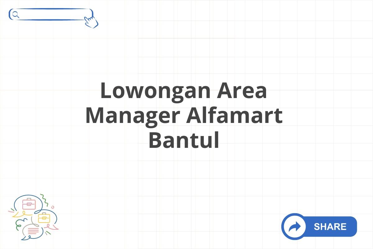 Lowongan Area Manager Alfamart Bantul