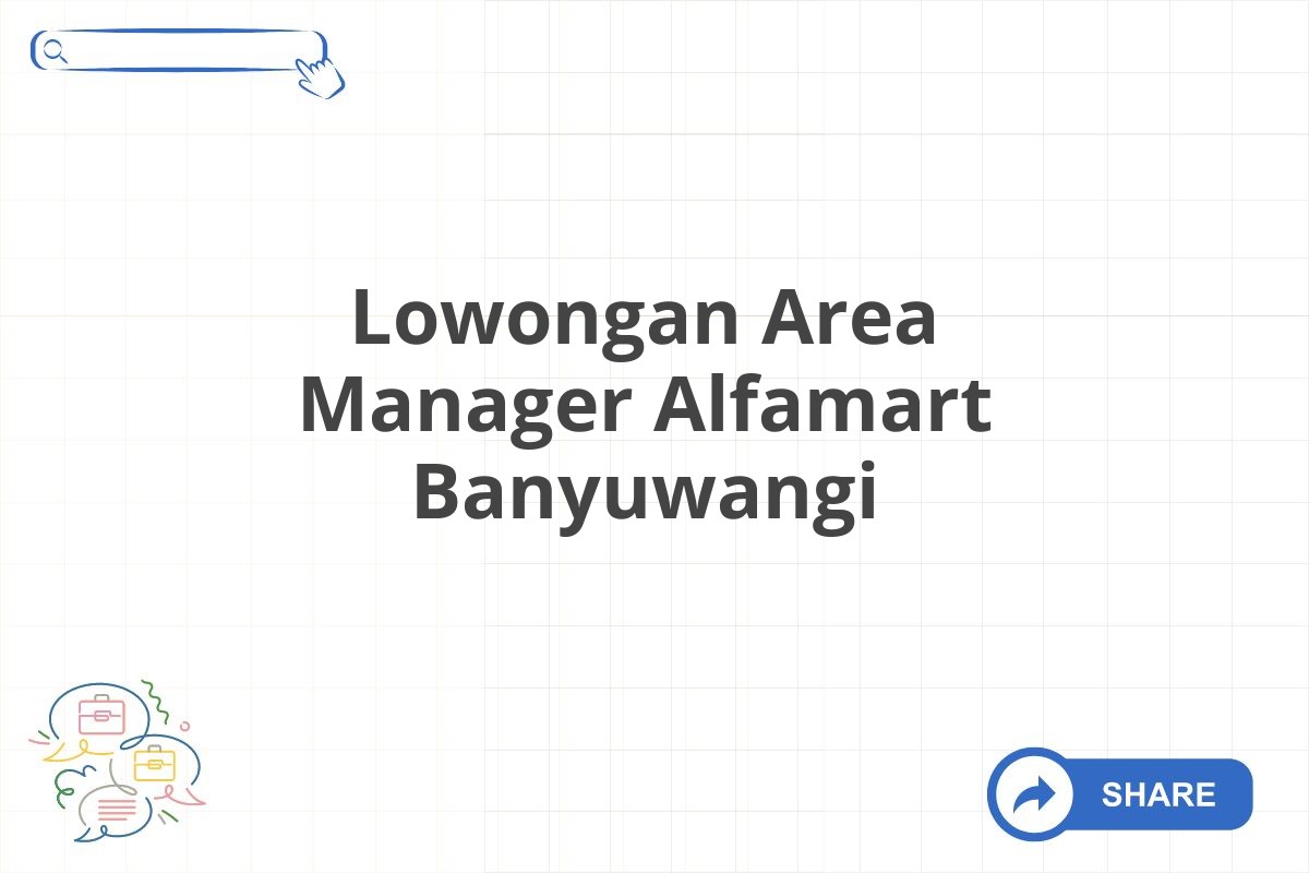 Lowongan Area Manager Alfamart Banyuwangi