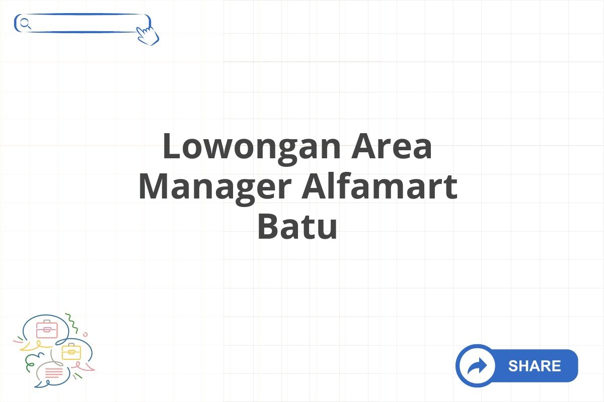 Lowongan Area Manager Alfamart Batu