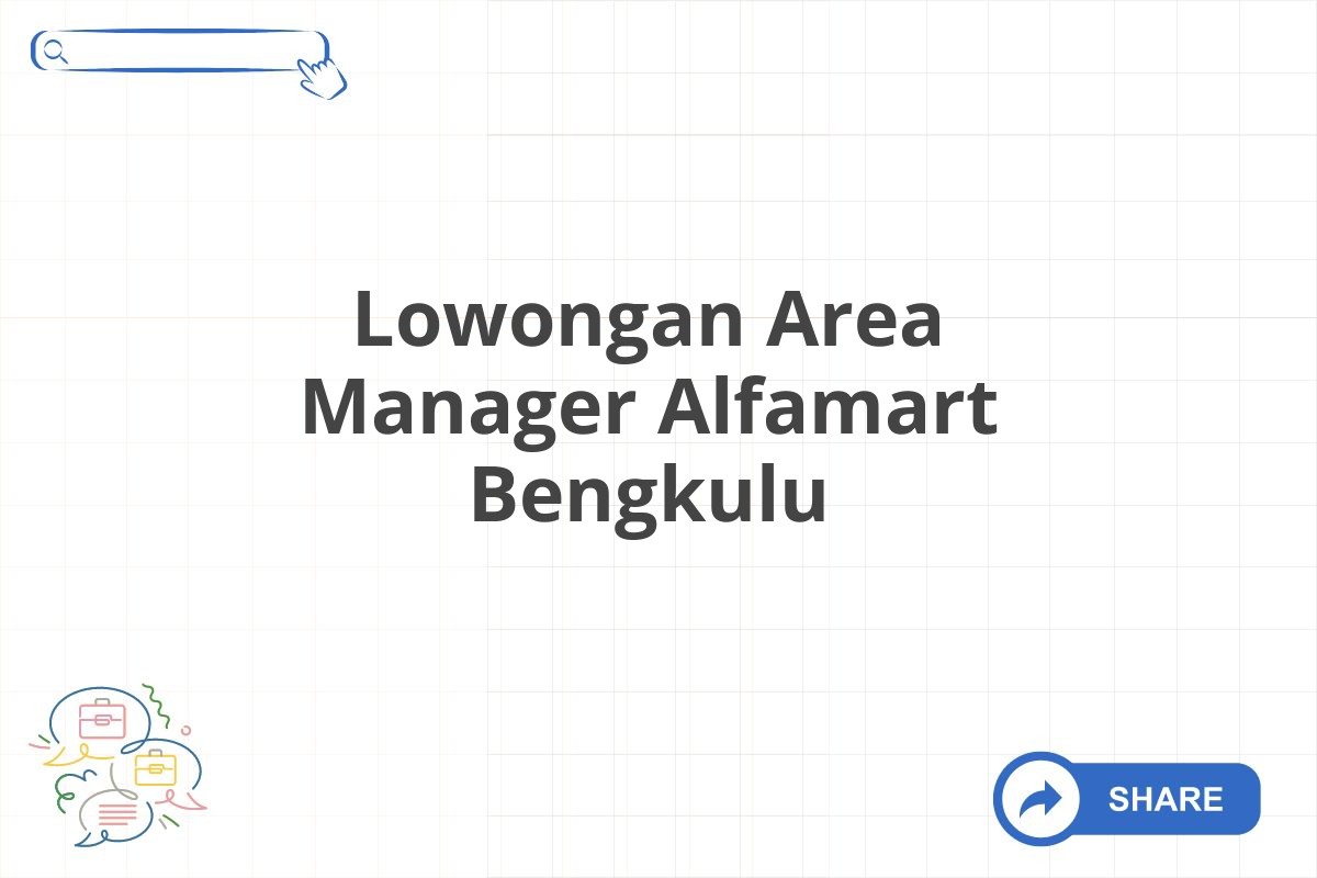 Lowongan Area Manager Alfamart Bengkulu