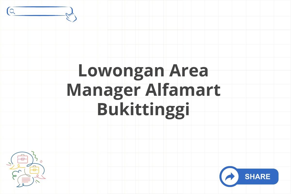 Lowongan Area Manager Alfamart Bukittinggi