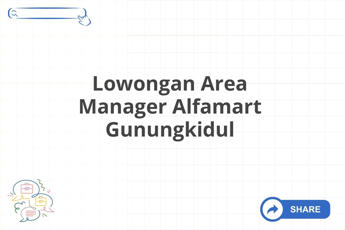 Lowongan Area Manager Alfamart Gunungkidul