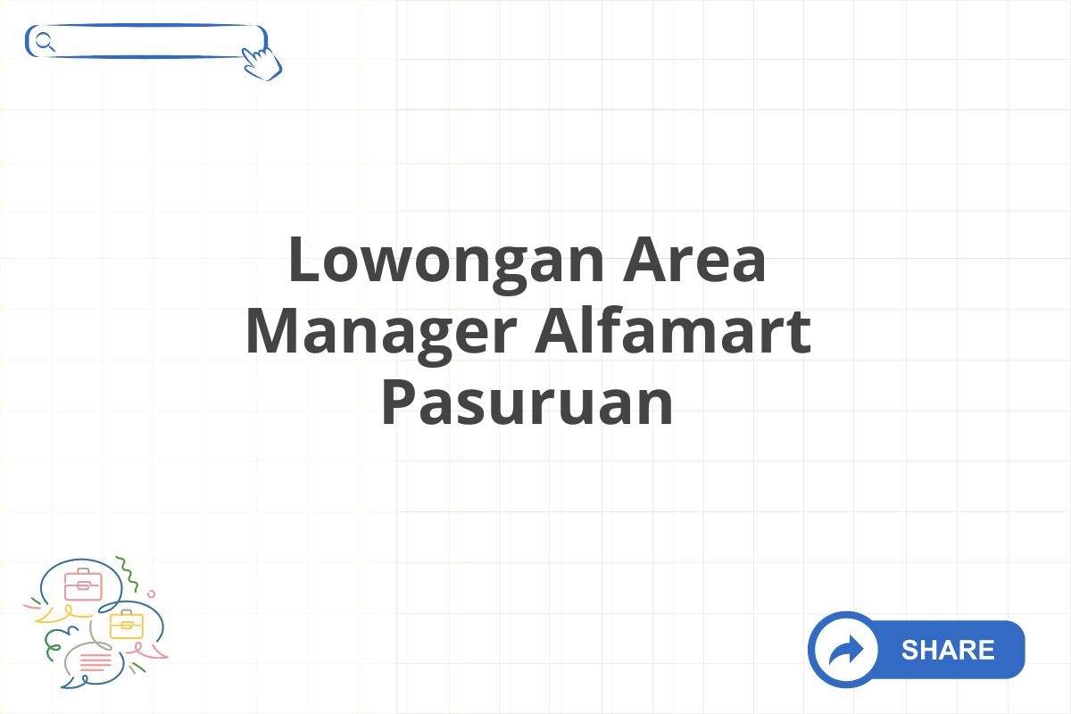 Lowongan Area Manager Alfamart Pasuruan