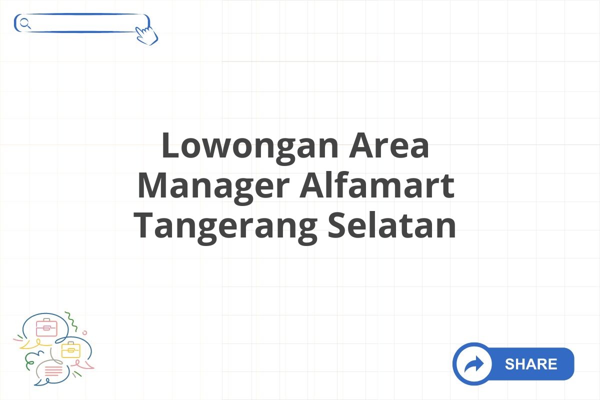 Lowongan Area Manager Alfamart Tangerang Selatan