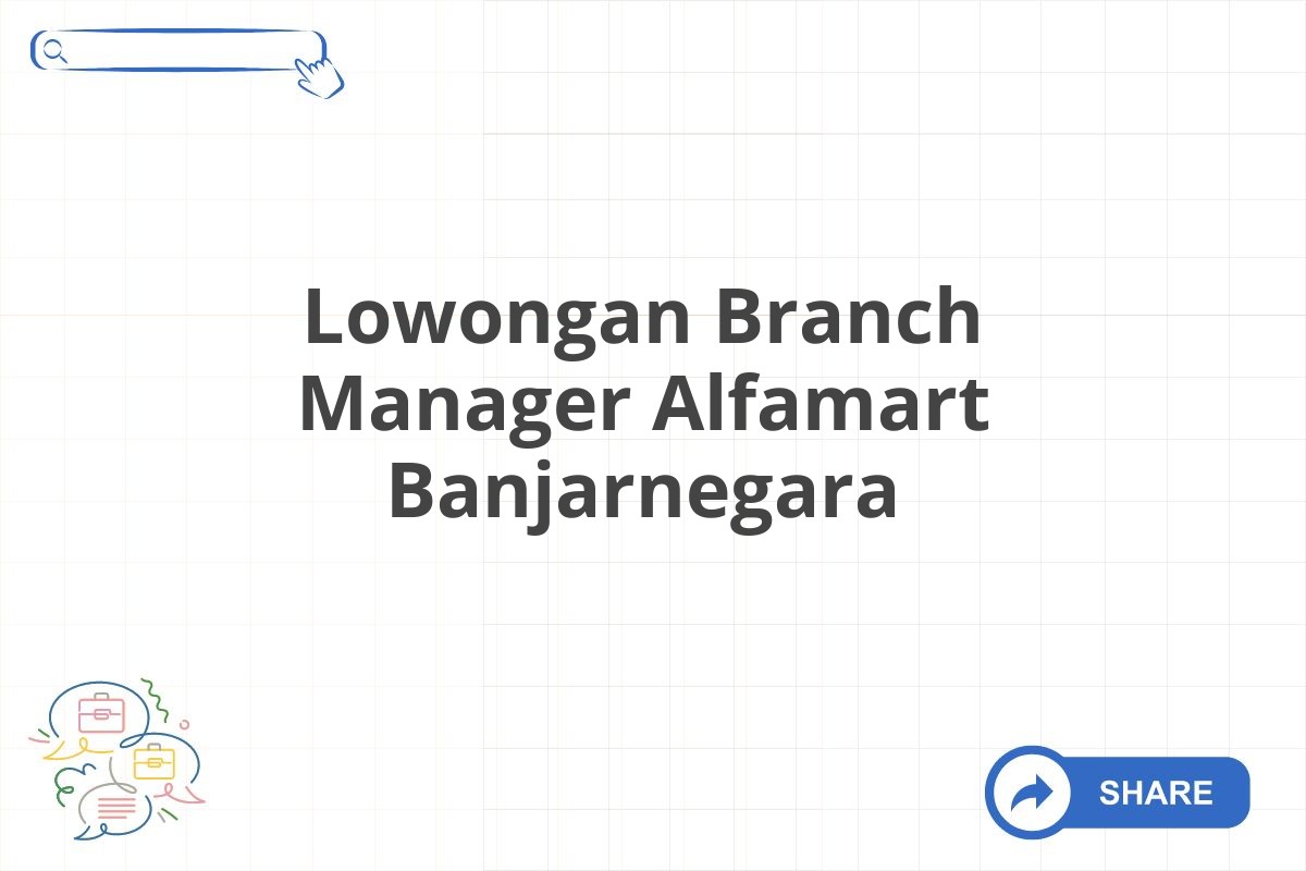 Lowongan Branch Manager Alfamart Banjarnegara