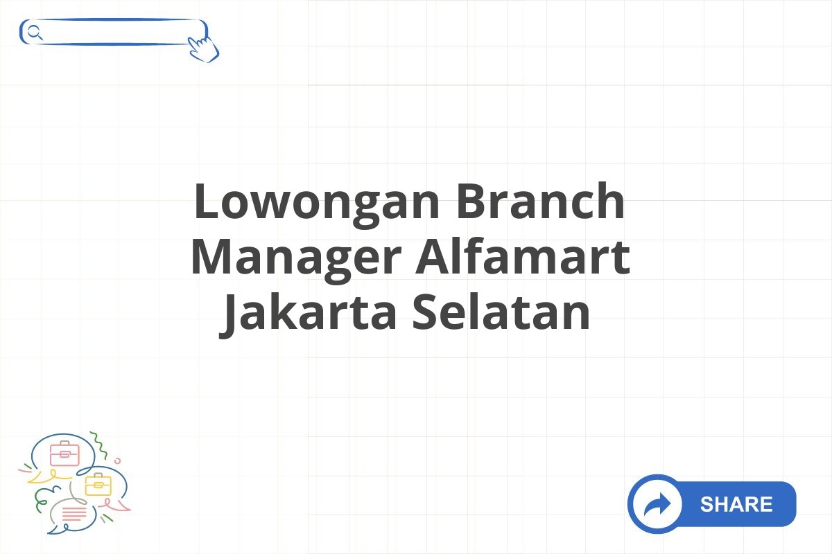 Lowongan Branch Manager Alfamart Jakarta Selatan