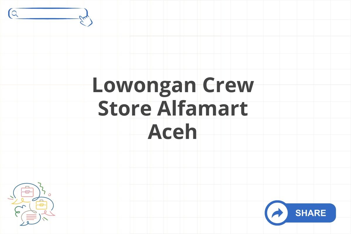 Lowongan Crew Store Alfamart Aceh