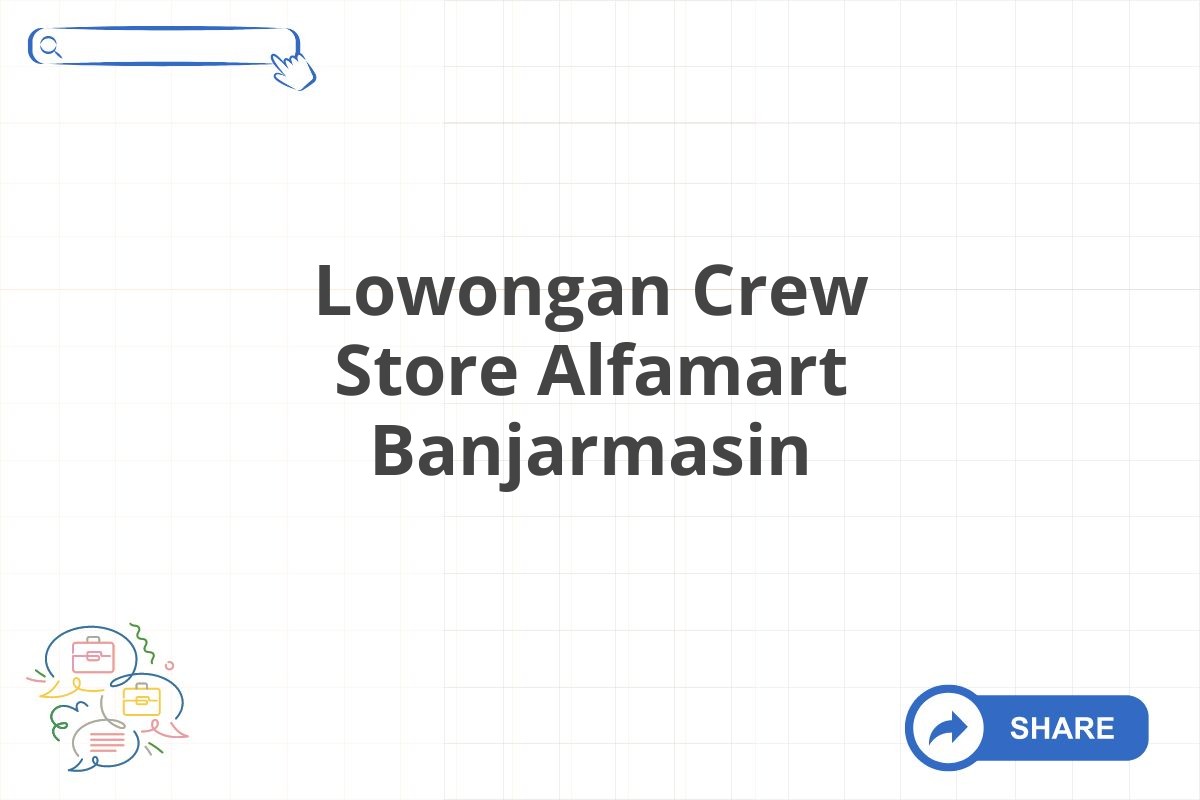 Lowongan Crew Store Alfamart Banjarmasin