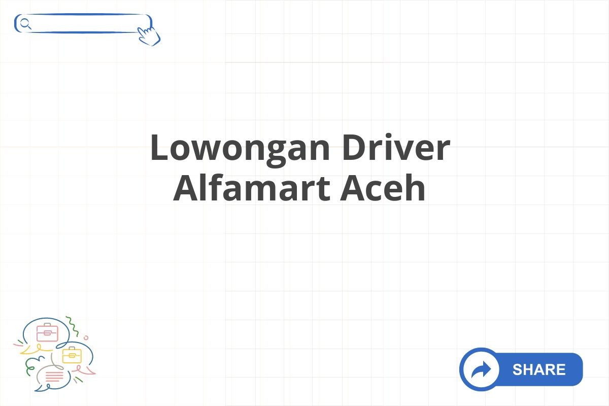 Lowongan Driver Alfamart Aceh