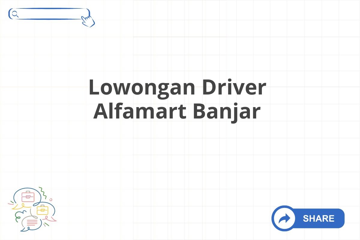 Lowongan Driver Alfamart Banjar