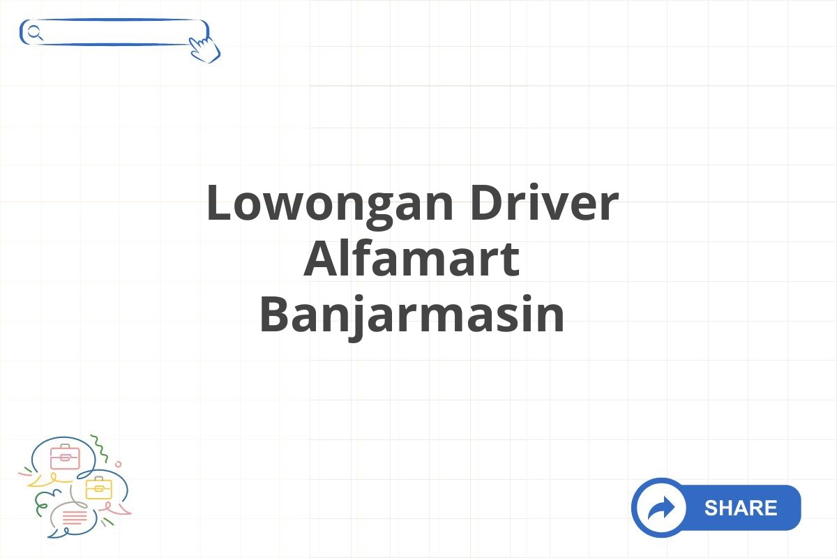 Lowongan Driver Alfamart Banjarmasin