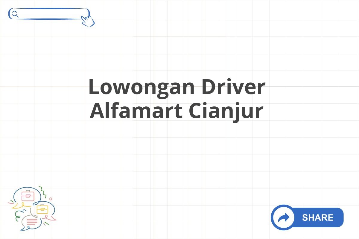 Lowongan Driver Alfamart Cianjur