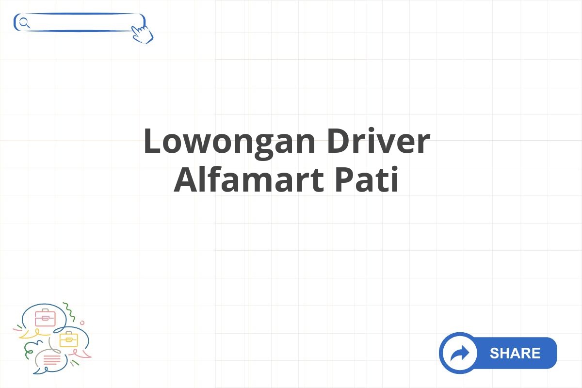 Lowongan Driver Alfamart Pati