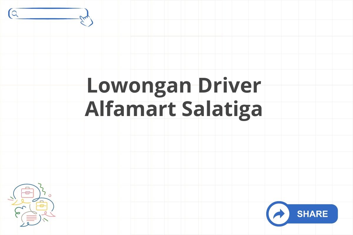 Lowongan Driver Alfamart Salatiga