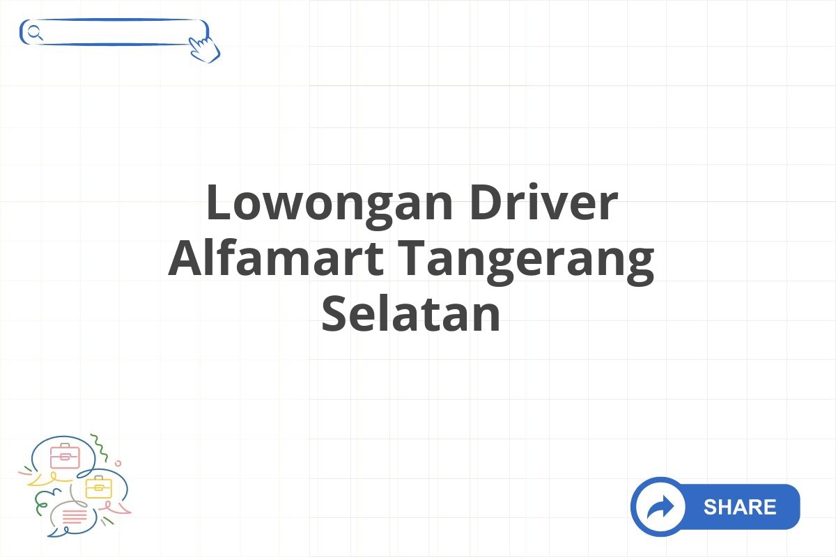 Lowongan Driver Alfamart Tangerang Selatan