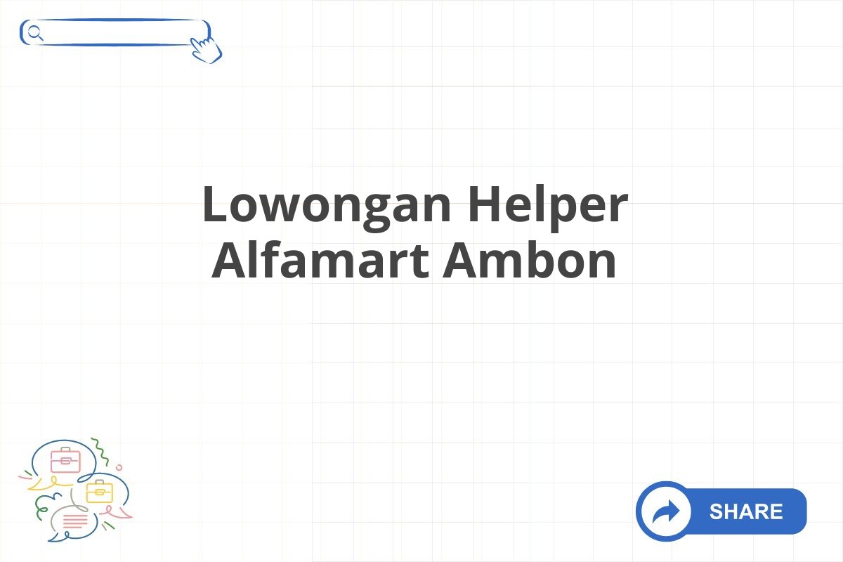 Lowongan Helper Alfamart Ambon