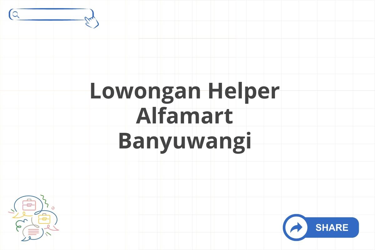 Lowongan Helper Alfamart Banyuwangi