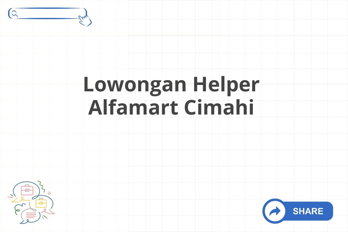 Lowongan Helper Alfamart Cimahi