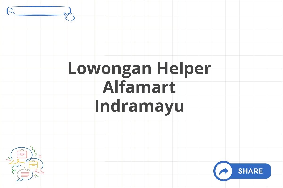 Lowongan Helper Alfamart Indramayu