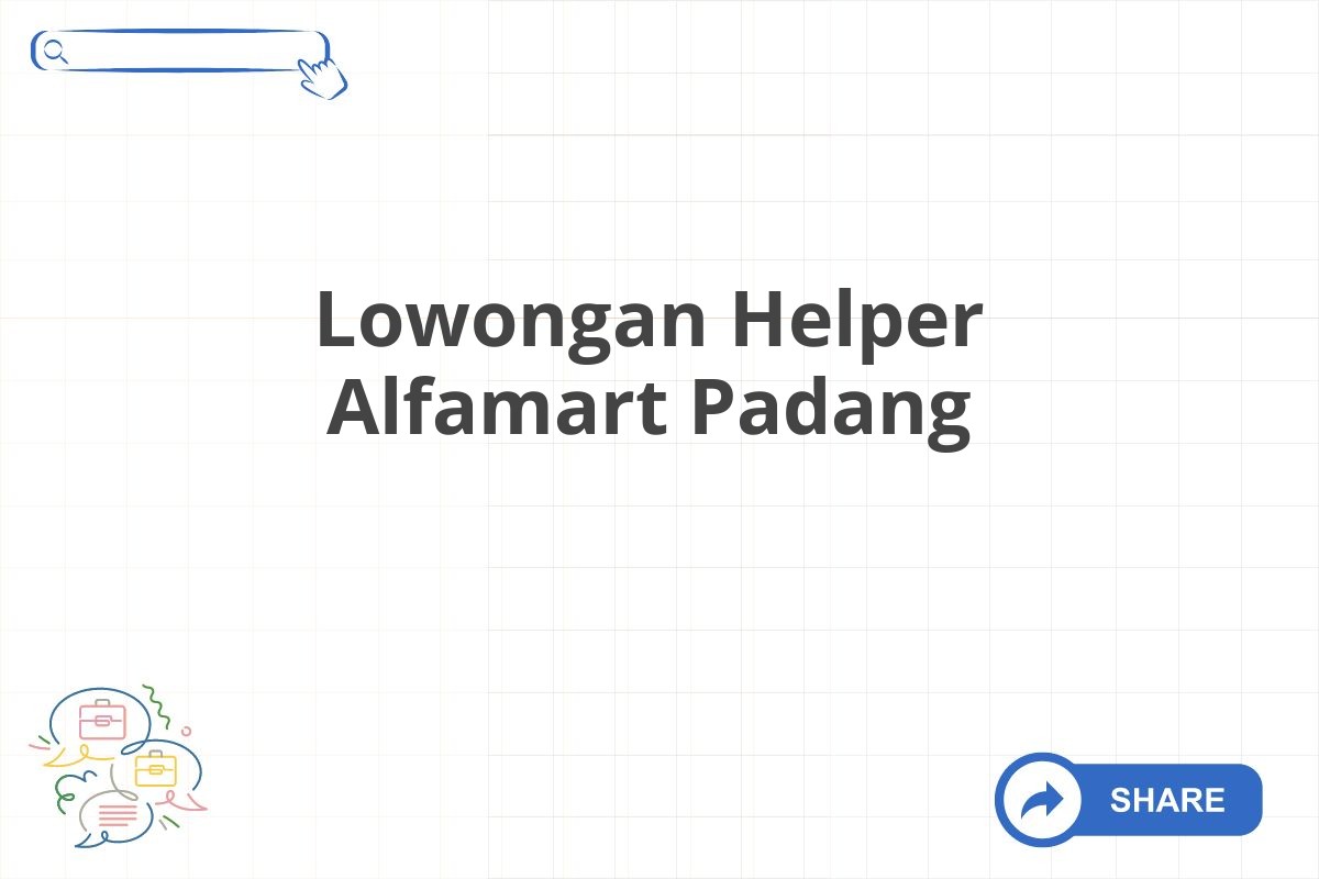 Lowongan Helper Alfamart Padang