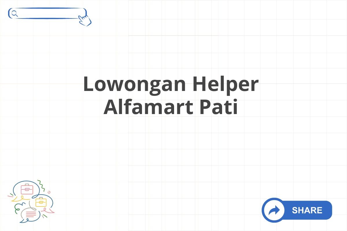 Lowongan Helper Alfamart Pati