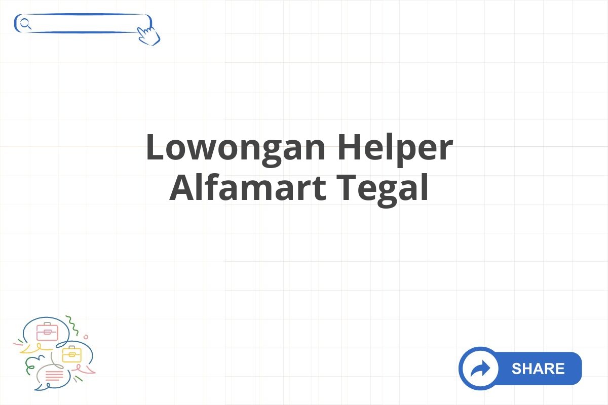 Lowongan Helper Alfamart Tegal