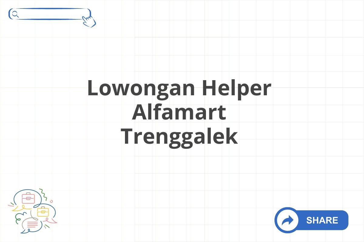 Lowongan Helper Alfamart Trenggalek