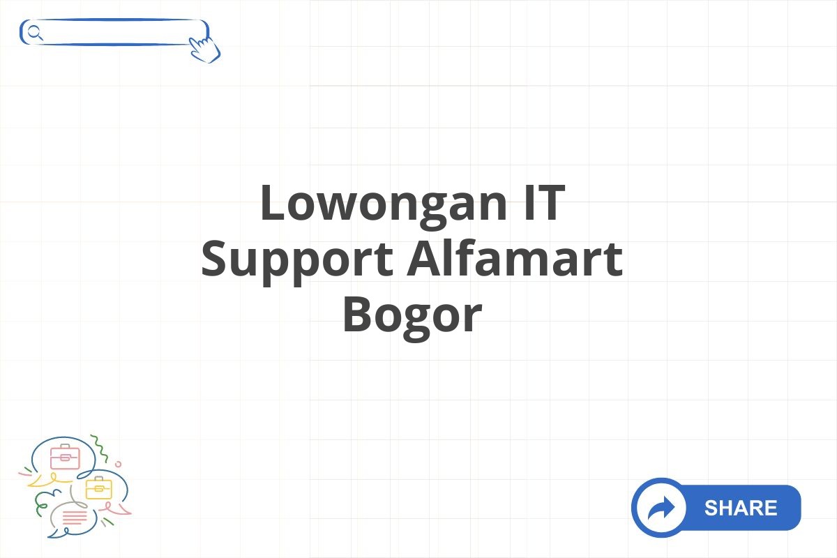 Lowongan IT Support Alfamart Bogor