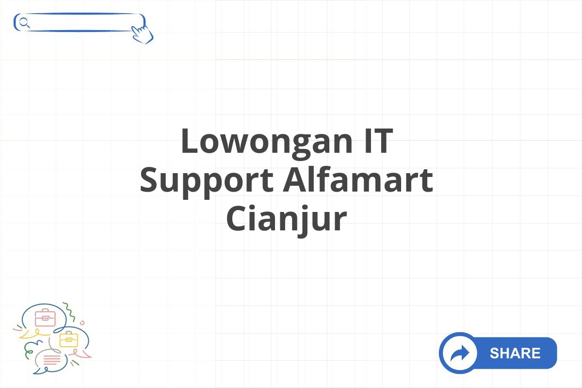 Lowongan IT Support Alfamart Cianjur