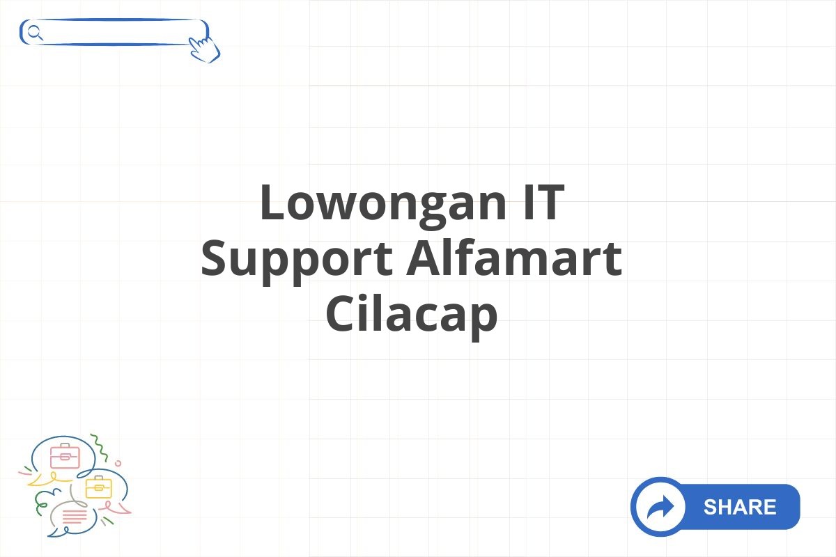 Lowongan IT Support Alfamart Cilacap