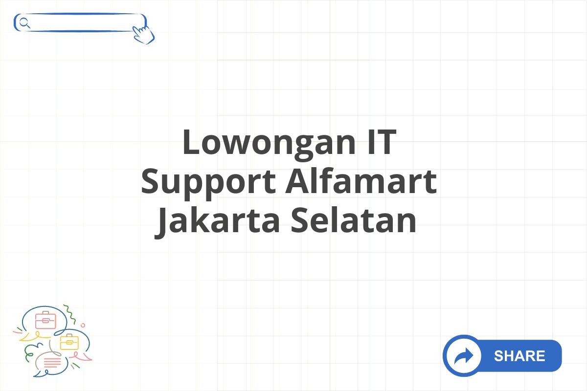 Lowongan IT Support Alfamart Jakarta Selatan