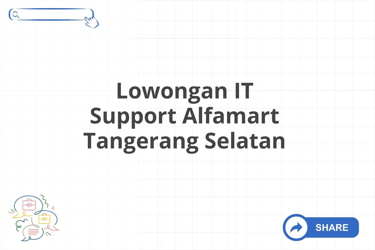 Lowongan IT Support Alfamart Tangerang Selatan