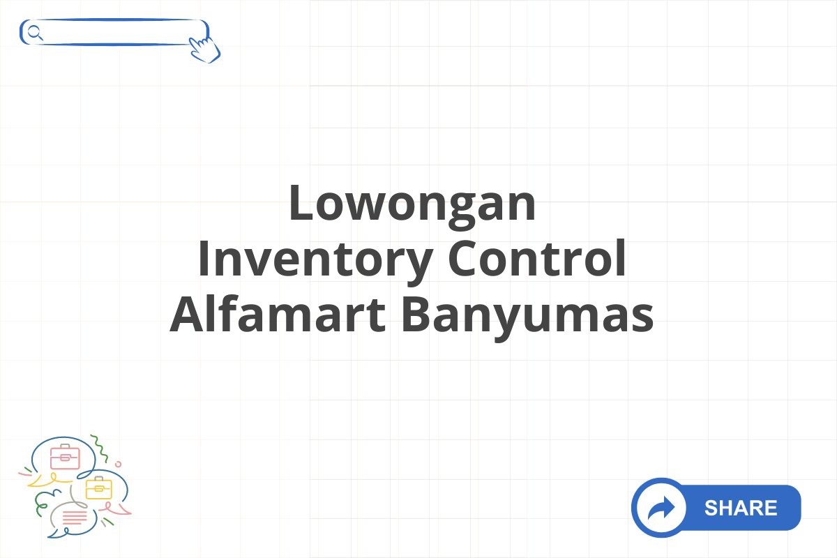 Lowongan Inventory Control Alfamart Banyumas