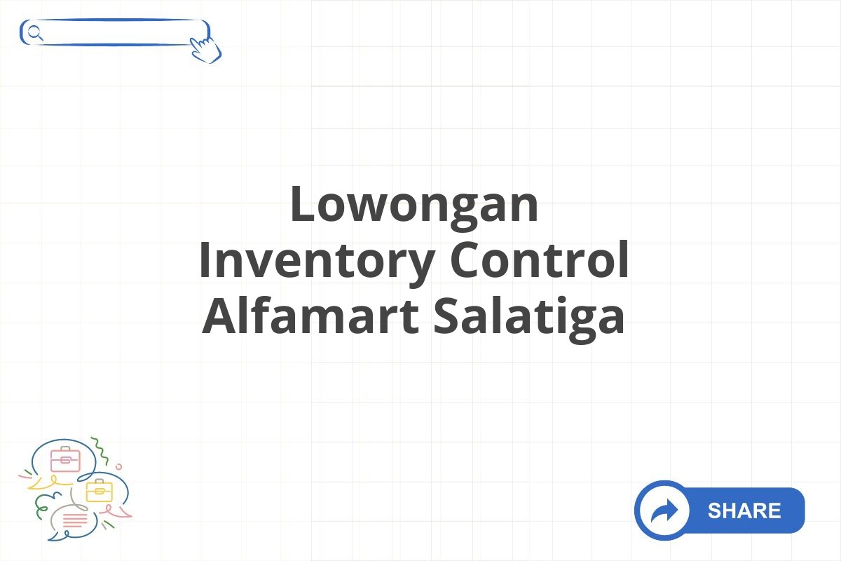 Lowongan Inventory Control Alfamart Salatiga