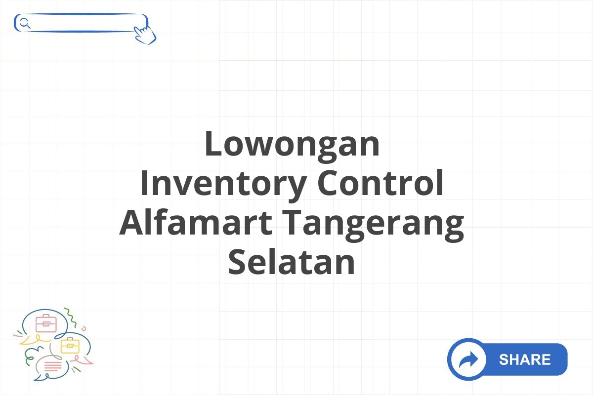 Lowongan Inventory Control Alfamart Tangerang Selatan