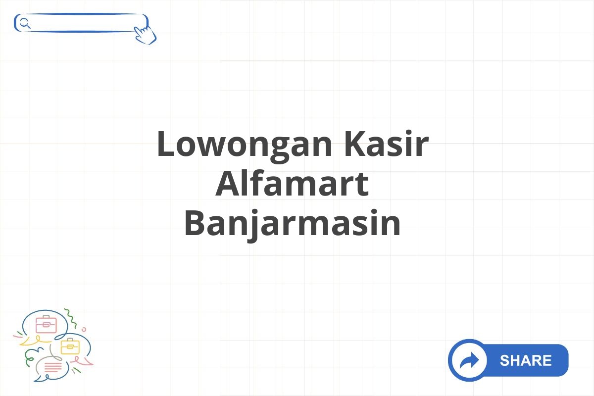 Lowongan Kasir Alfamart Banjarmasin