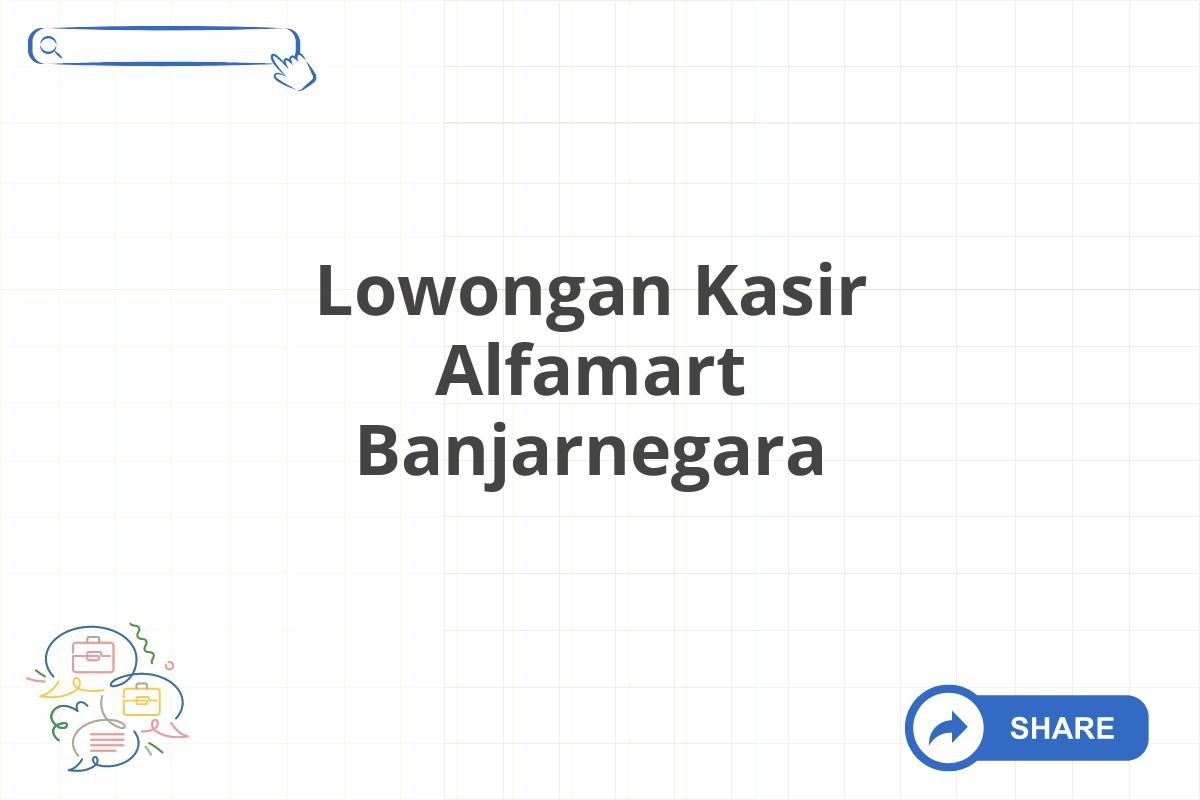 Lowongan Kasir Alfamart Banjarnegara